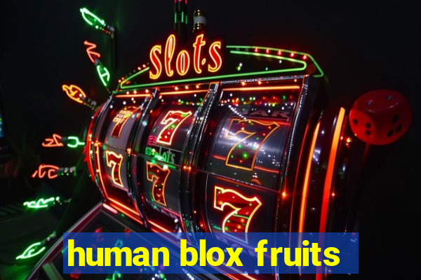 human blox fruits